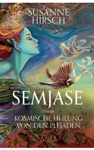 SEMJASE bringt KOSMISCHE HEILUNG VON DEN PLEJADEN - Susanne Hirsch